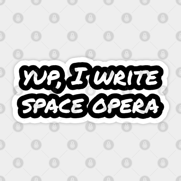 Yup, I write space opera Sticker by EpicEndeavours